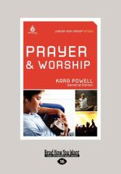 Prayer and Worship : Junior High Group Study (Large Print 16pt)