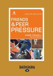 Friends and Peer Pressure : Junior High Group Study (Large Print 16pt)
