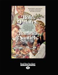 Bold Palates : Australia's Gastronomic Heritage (Large Print 16pt)