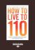 How to Live To 110 : Your Comprehensive Guide to a Healthy Life Professor Brian Kirby (Large Print 16pt)