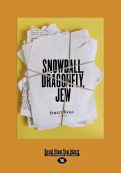 Snowball, Dragonfly, Jew