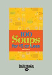 100 Soups for $5 or Less : (Large Print 16pt)