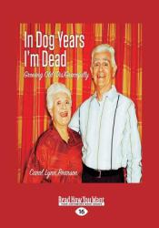 In Dog Years I'm Dead : Growing Old (Dis)Gracefully (Large Print 16pt)