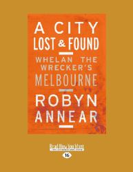 A City Lost and Found : Whelan the Wrecker's Melbourne