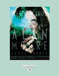 Magic Words : The Extraordinary Life of Alan Moore