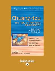 Chuang-Tzu : The Tao of Perfect Happiness-Selections Annotated and Explained