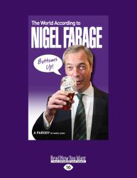 The World According to Nigel Farage : A Parody