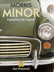 Morris Minor : Exploring the Legend