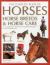 Complete Book of Horses, Horse Breeds and Horse Care : An Encyclopedia of Horses and a Comprehensive Guide to Horse and Pony Care