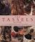 The Tassels Book : An Inspirational Guide to Tassels and Tassel-Making, with over 40 Practical Projects