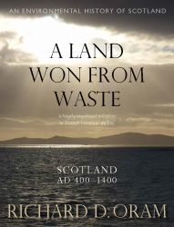 A Land Won from Waste : Scotland AD 400-1400