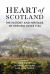Heart of Scotland : The History and Heritage of Stirling 1124 to the Present