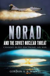 NORAD and the Soviet Nuclear Threat : Canada's Secret Electronic Air War