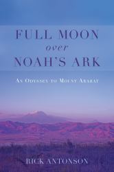 Full Moon over Noah's Ark : An Odyssey to Mount Ararat