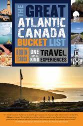 The Great Atlantic Canada Bucket List : One-Of-a-Kind Travel Experiences