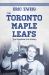 The Toronto Maple Leafs : The Complete Oral History