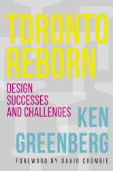 Toronto Reborn : Design Successes and Challenges