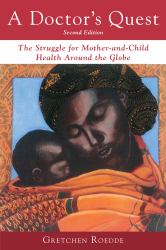 A Doctor's Quest : The Struggle for Mother-And-Child Health Around the Globe