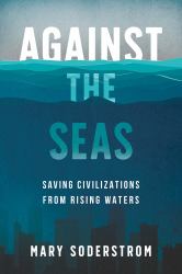 Against the Seas : Saving Civilizations from Rising Waters