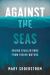 Against the Seas : Saving Civilizations from Rising Waters