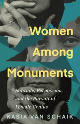 Women among Monuments : Solitude, Permission, and the Pursuit of Female Genius