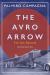 The Avro Arrow : For the Record