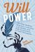 Will Power : The Most Baffling Bequests, Ludicrous Last Wishes, and Daft Declarations in Final Testaments