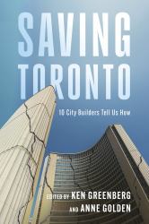 Saving Toronto : 10 City Builders Tell Us How