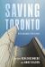 Saving Toronto : 10 City Builders Tell Us How