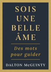 Sois une Belle âme : Des Mots Pour Guider