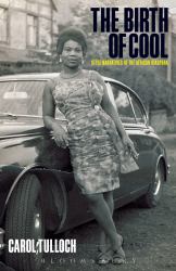 The Birth of Cool : Style Narratives of the African Diaspora
