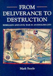 From Deliverance to Destruction : Rebellion and Civil War in an English City