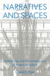 Narratives and Spaces : Technology and the Construction of American Culture