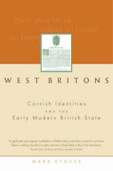 West Britons : Cornish Identities and the Early Modern British State