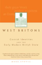 West Britons : Cornish Identities and the Early Modern British State