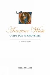 Ancrene Wisse : Guide for Anchoresses - a Translation