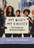 My Body, My Choice : The Fight for Abortion Rights
