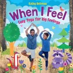 When I Feel : Easy Yoga for Big Feelings