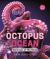 Octopus Ocean : Geniuses of the Deep