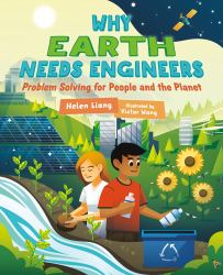 Why Earth Needs Engineers : Problem Solving for People and the Planet