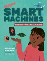 Smart Machines : How AI Is Changing Our World