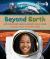 Beyond Earth : How Space Exploration Affects Life at Home
