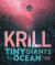 Krill : Tiny Giants of the Ocean Krill : Tiny Giants of the Ocean