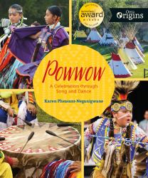 Powwow : A Celebration Through Song and Dance