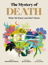 The Mystery of Death : What We Know and Don't Know