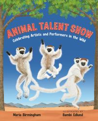 Animal Talent Show : Celebrating Artists and Performers in the Wild