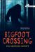 Bigfoot Crossing (Noah Text Edition)