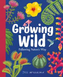 Growing Wild : Following Nature's Way