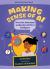 Making Sense of AI : How to Use, Understand and Question Artificial Intelligence