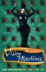 Vision Machines : Cinema, Literature and Sexuality in Spain and Cuba, 1983-1993